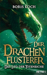 Der Drachenflüsterer - Das Lied der Toteneiche - Koch Boris - E-Book