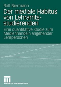 Der mediale Habitus von Lehramtsstudierenden - Ralf Biermann - E-Book