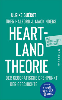 Ulrike Guérot über Halford J. Mackinders Heartland-Theorie - Halford John Mackinder - E-Book