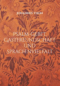 Psalm-Gebet, Gastfreundschaft und Sprachenvielfalt - Johannes Thon - E-Book