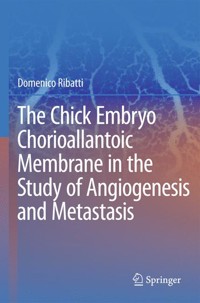 The Chick Embryo Chorioallantoic Membrane in the Study of Angiogenesis and Metastasis - Domenico Ribatti - E-Book