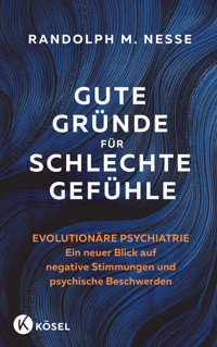 Gute Gründe für schlechte Gefühle - Randolph M. Nesse - E-Book