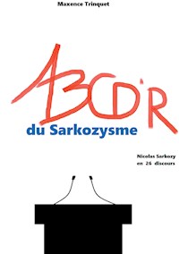 ABCD'R du Sarkozysme - Maxence Trinquet - E-Book