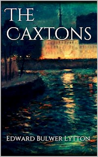 The Caxtons - Edward Bulwer Lytton - E-Book