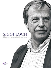 Plattenboss aus Leidenschaft - Siggi Loch - E-Book