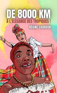 De 8000 km à l’élégance des tropiques ! - Régine Chardon - E-Book