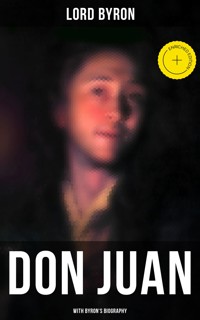 Don Juan (With Byron's Biography) - Lord Byron - E-Book