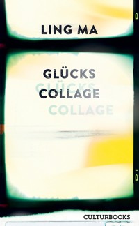 Glückscollage - Ling Ma - E-Book