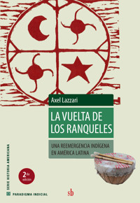 La vuelta de los ranqueles - Axel Lazzari - E-Book
