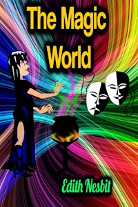 The Magic World - Edith Nesbit - E-Book