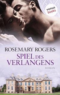 Spiel des Verlangens - Rosemary Rogers - E-Book