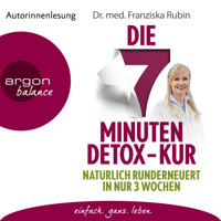 Die 7-Minuten-Detox-Kur - Natürlich runderneuert in nur 3 Wochen (Ungekürzte Lesung) - Franziska Rubin - Hörbuch