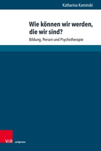 Wie können wir werden, die wir sind? - Katharina Kaminski - E-Book