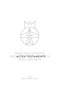 Bibelgeschichten des Alten Testaments in Vers und Reim - Franz-Josef Prein - E-Book
