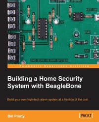 Building a Home Security System with BeagleBone - William Pretty - E-Book