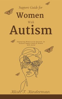 Support Guide for Women with Autism - Klish T. Kinderman - E-Book