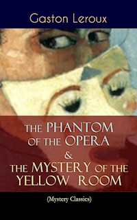 The Phantom of the Opera & The Mystery of the Yellow Room (Mystery Classics) - Gaston Leroux - E-Book