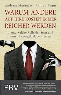 Warum andere auf Ihre Kosten immer reicher werden - Philipp Bagus - E-Book