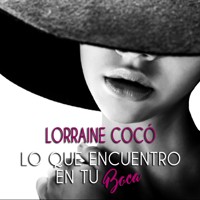 Lo que encuentro en tu boca - Lorraine Cocó - Hörbuch