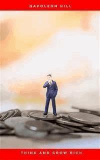 Think And Grow Rich: The Secret To Wealth Updated For The 21St Century - Napoleon Hill - E-Book