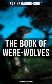 The Book of Were-Wolves (Study on Lycanthropy) - Sabine Baring-gould - E-Book