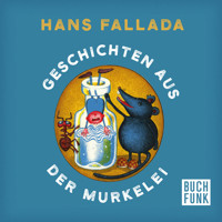 Geschichten aus der Murkelei - Hans Fallada - E-Book + Hörbuch