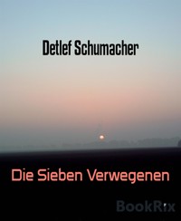 Die Sieben Verwegenen - Detlef Schumacher - kostenlos E-Book