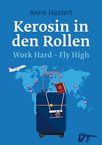 Kerosin in den Rollen - Anne Hastert - E-Book