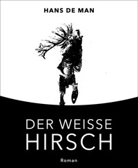Der weiße Hirsch - Hans de Man - E-Book