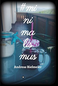 #minimalismus - Andreas Bielmeier - E-Book