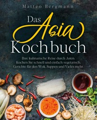 Das Asia Kochbuch - Matteo Bergmann - E-Book
