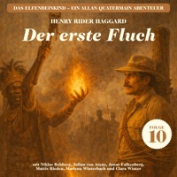 Der erste Fluch (Das Elfenbeinkind - Ein Allan Quatermain Abenteuer, Folge 10) - H Rider Haggard - Hörbuch