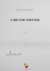 A bid for fortune - Guy Boothby - E-Book