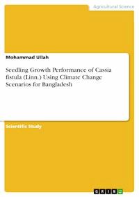 Seedling Growth Performance of Cassia fistula (Linn.) Using Climate Change Scenarios for Bangladesh - Mohammad Ullah - E-Book