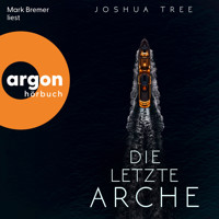 Die letzte Arche - Dunkelheit, Band 1 (Ungekürzte Lesung) - Joshua Tree - Hörbuch