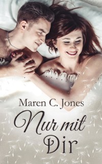 Nur mit Dir - Maren C. Jones - E-Book