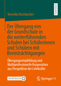 Der Übergang von der Grundschule in die weiterführenden Schulen bei Schülerinnen und Schülern mit Beeinträchtigungen - Veronika Dumbacher - E-Book