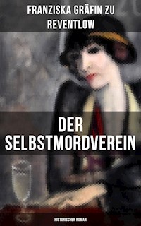 Der Selbstmordverein (Historischer Roman) - Franziska Gräfin zu Reventlow - E-Book