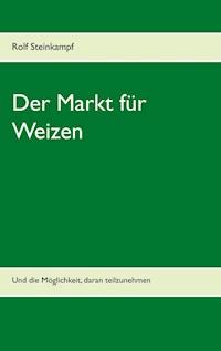 Der Markt für Weizen - Rolf Steinkampf - E-Book