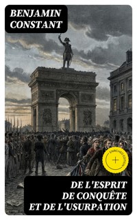 De l'esprit de conquête et de l'usurpation - Benjamin Constant - E-Book