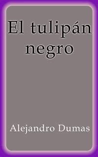 El tulipán negro - Alejandro Dumas - E-Book
