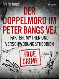 Der Doppelmord im Peter Bangs Vej: Fakten, Mythen und Verschwörungstheorien - Frank Bøgh - E-Book + Hörbuch