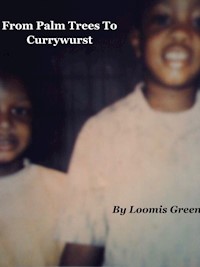 From Palm Trees To Currywurst - Loomis Green - E-Book