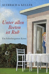 Unter allen Beeten ist Ruh - Auerbach & Keller - E-Book