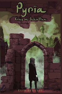 Pyria - Krieg im Schatten - Elin Bedelis - E-Book
