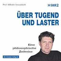 Über Tugend und Laster - Prof. Dr. Wilhelm Vossenkuhl - Hörbuch