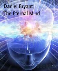 The Eternal Mind - Daniel Bryant - E-Book