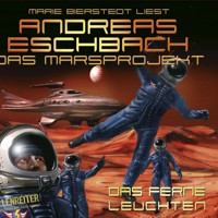 Das ferne Leuchten - Das Marsprojekt 1 - Andreas Eschbach - Hörbuch