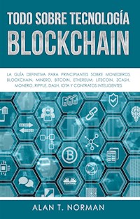 Todo Sobre Tecnología Blockchain - Alan T. Norman - E-Book