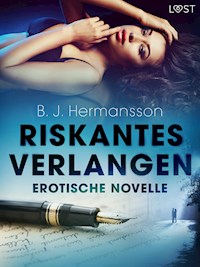 Riskantes Verlangen - Erotische Novelle - B. J Hermansson - E-Book